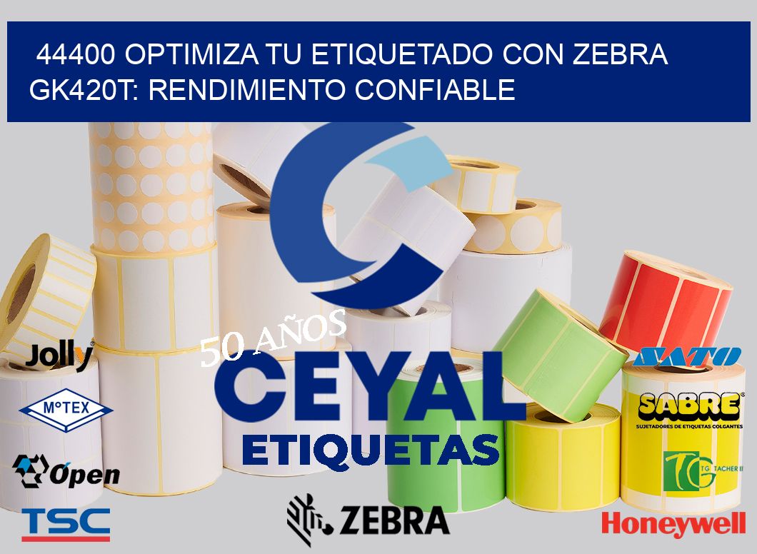 44400 Optimiza tu Etiquetado con Zebra GK420T: Rendimiento Confiable