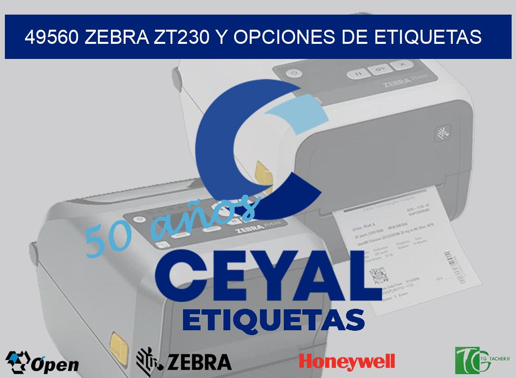 49560 Zebra ZT230 y Opciones de Etiquetas
