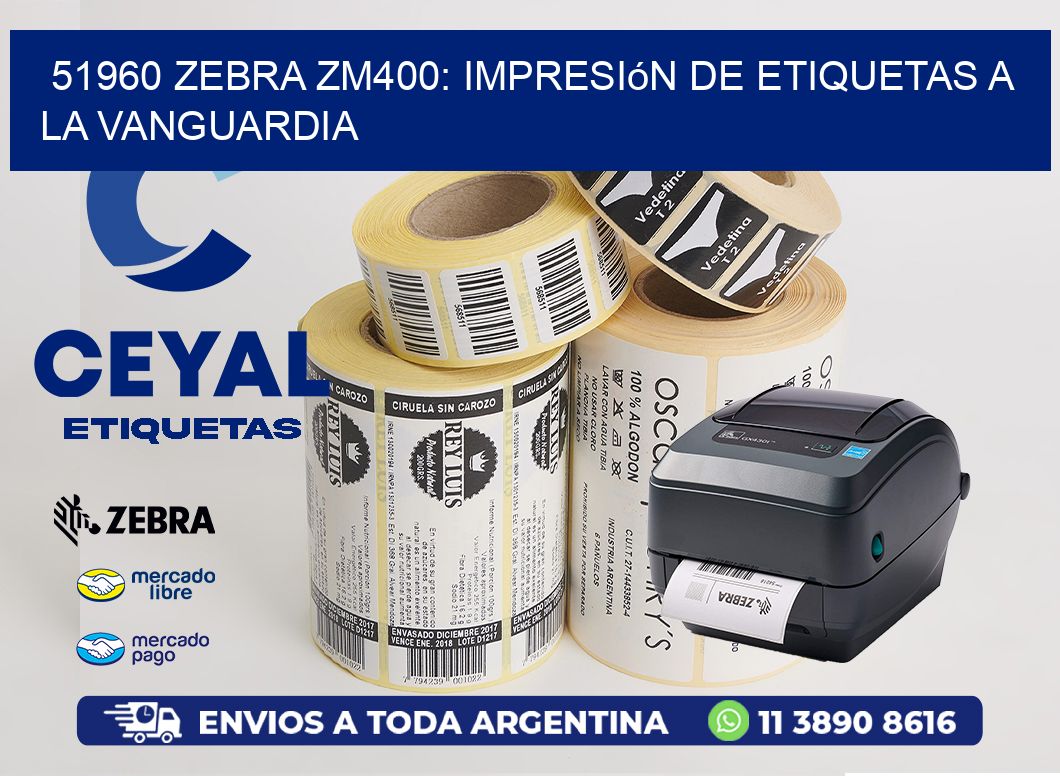 51960 Zebra ZM400: Impresión de Etiquetas a la Vanguardia