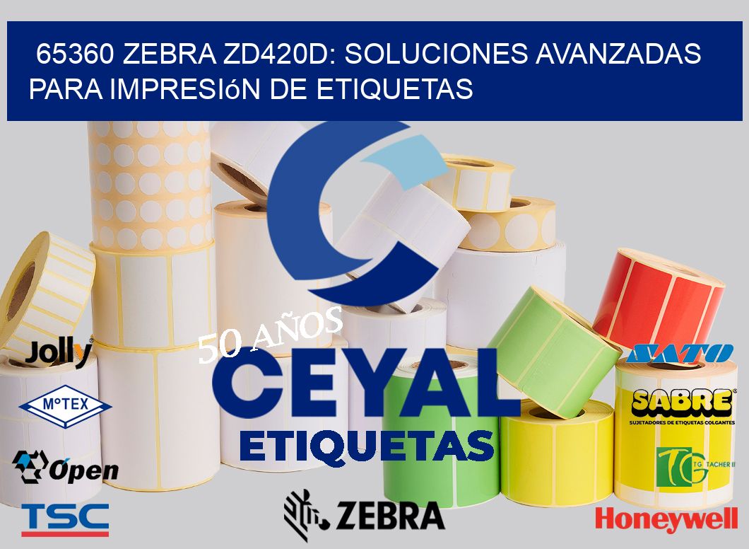 65360 Zebra ZD420D: Soluciones Avanzadas para Impresión de Etiquetas