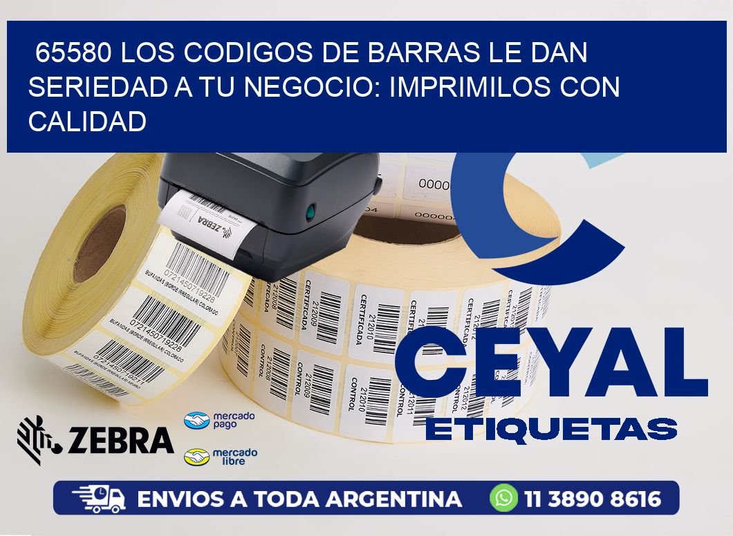 65580 LOS CODIGOS DE BARRAS LE DAN SERIEDAD A TU NEGOCIO: IMPRIMILOS CON CALIDAD