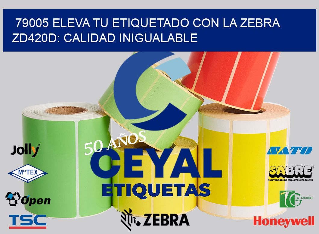 79005 Eleva tu Etiquetado con la Zebra ZD420D: Calidad Inigualable