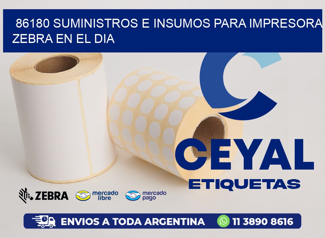 86180 SUMINISTROS E INSUMOS PARA IMPRESORA ZEBRA EN EL DIA