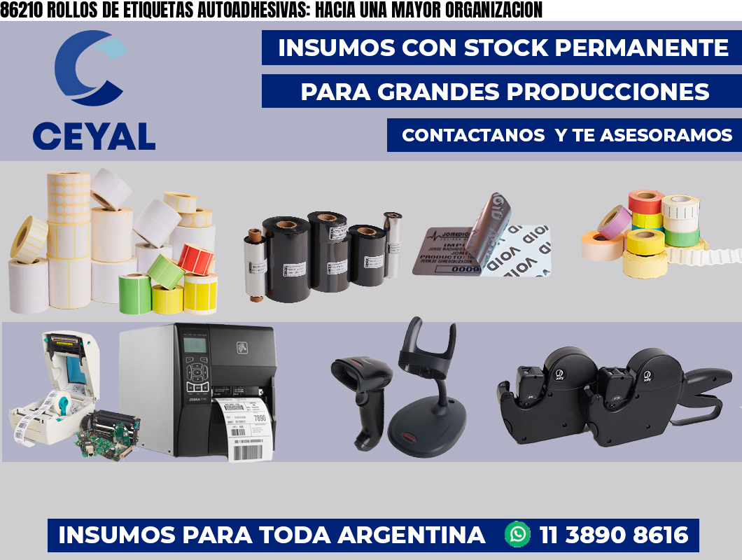 86210 ROLLOS DE ETIQUETAS AUTOADHESIVAS: HACIA UNA MAYOR ORGANIZACION