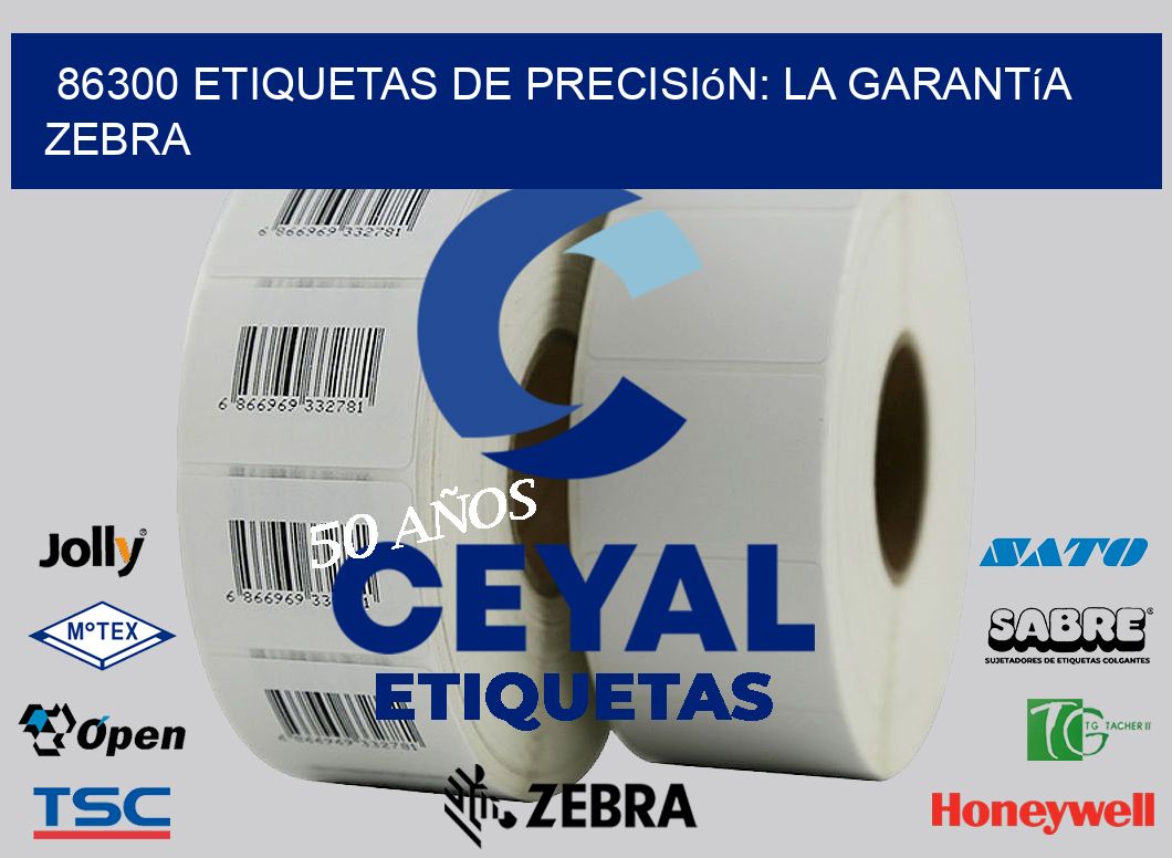 86300 Etiquetas de Precisión: La Garantía Zebra