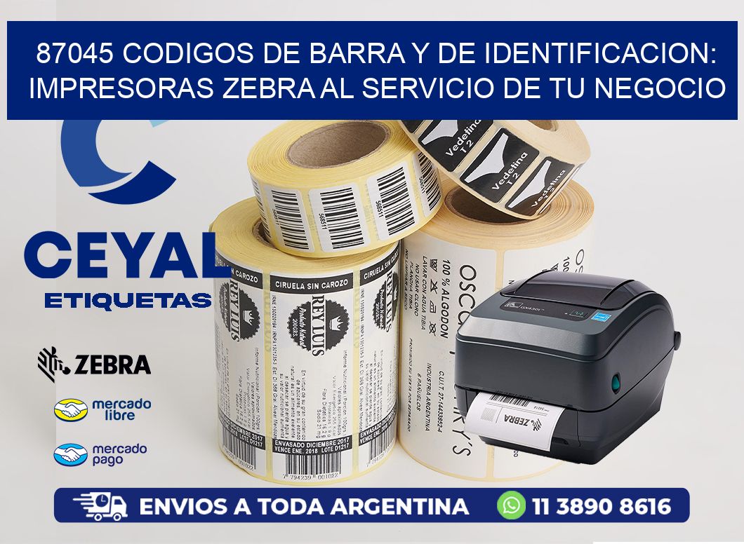87045 CODIGOS DE BARRA Y DE IDENTIFICACION: IMPRESORAS ZEBRA AL SERVICIO DE TU NEGOCIO