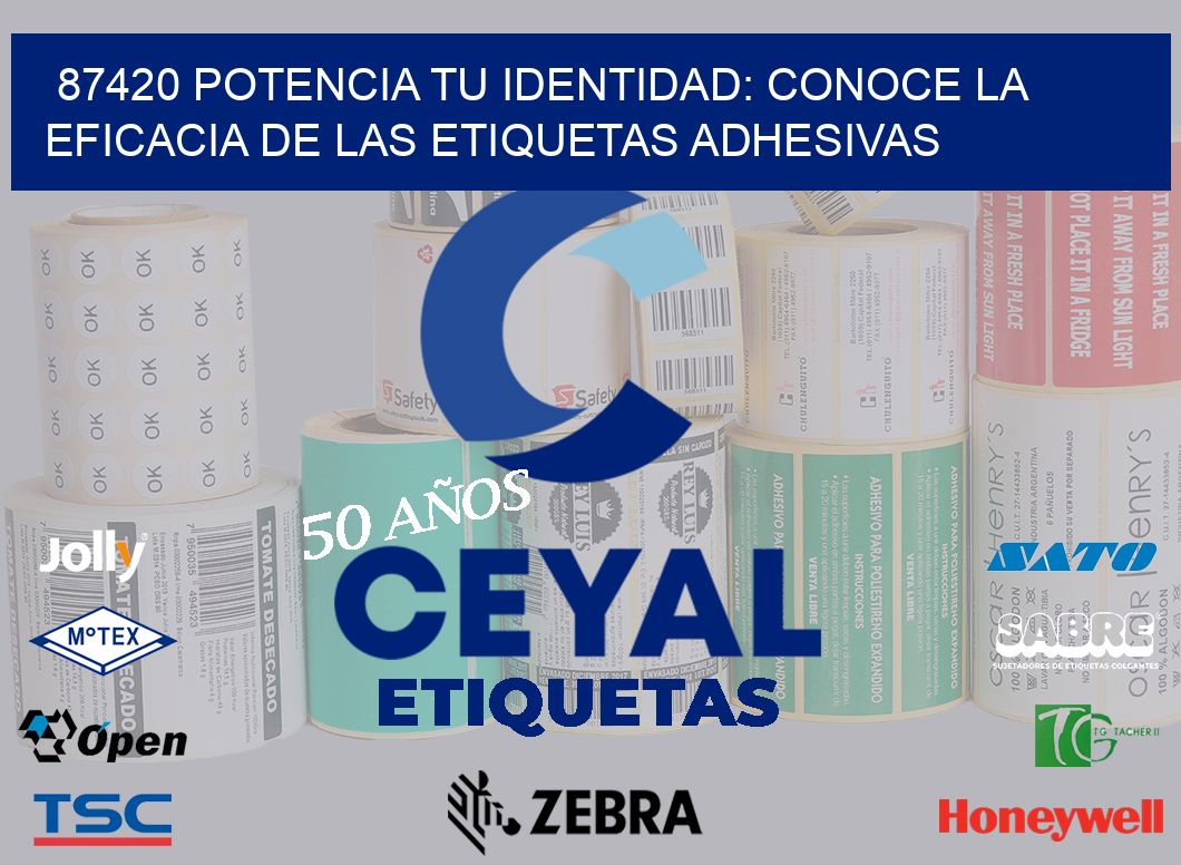 87420 POTENCIA TU IDENTIDAD: CONOCE LA EFICACIA DE LAS ETIQUETAS ADHESIVAS