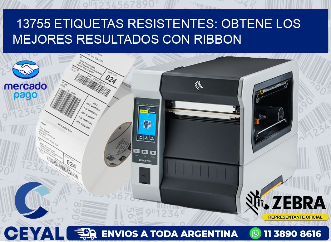 13755 ETIQUETAS RESISTENTES: OBTENE LOS MEJORES RESULTADOS CON RIBBON