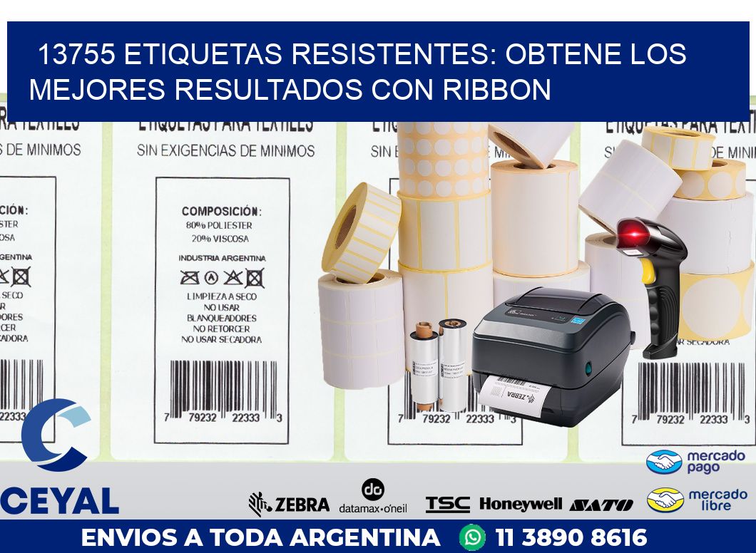 13755 ETIQUETAS RESISTENTES: OBTENE LOS MEJORES RESULTADOS CON RIBBON