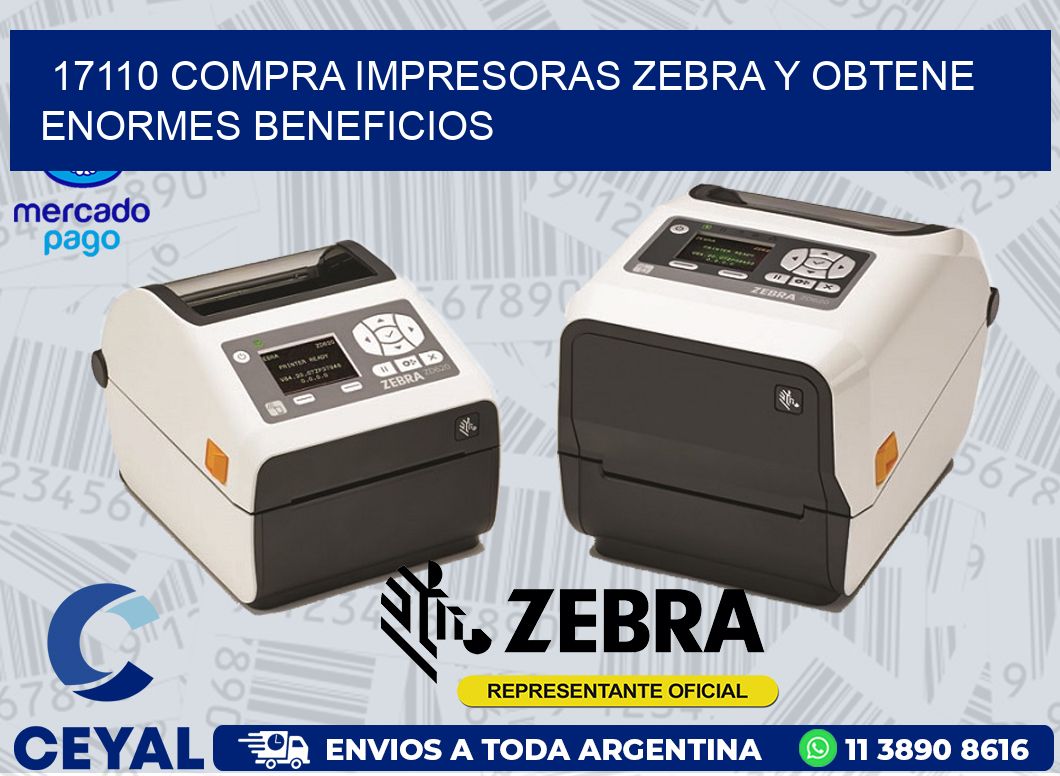 17110 COMPRA IMPRESORAS ZEBRA Y OBTENE ENORMES BENEFICIOS
