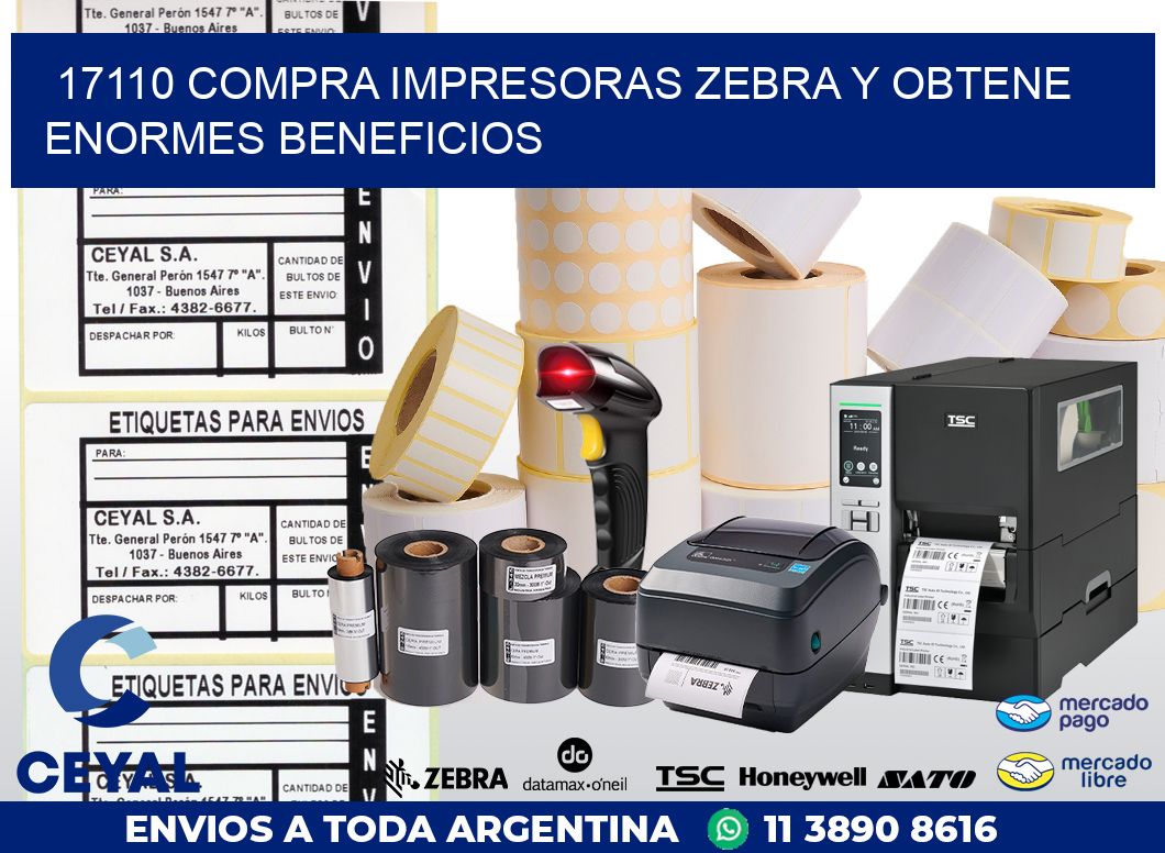 17110 COMPRA IMPRESORAS ZEBRA Y OBTENE ENORMES BENEFICIOS