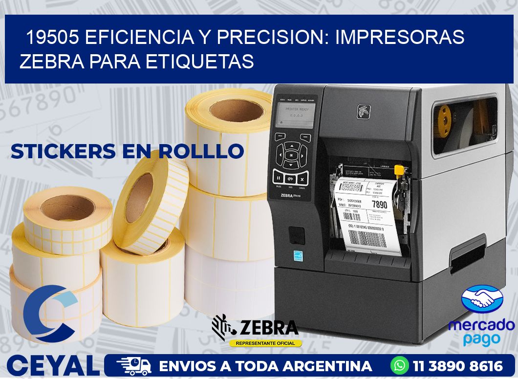 19505 EFICIENCIA Y PRECISION: IMPRESORAS ZEBRA PARA ETIQUETAS