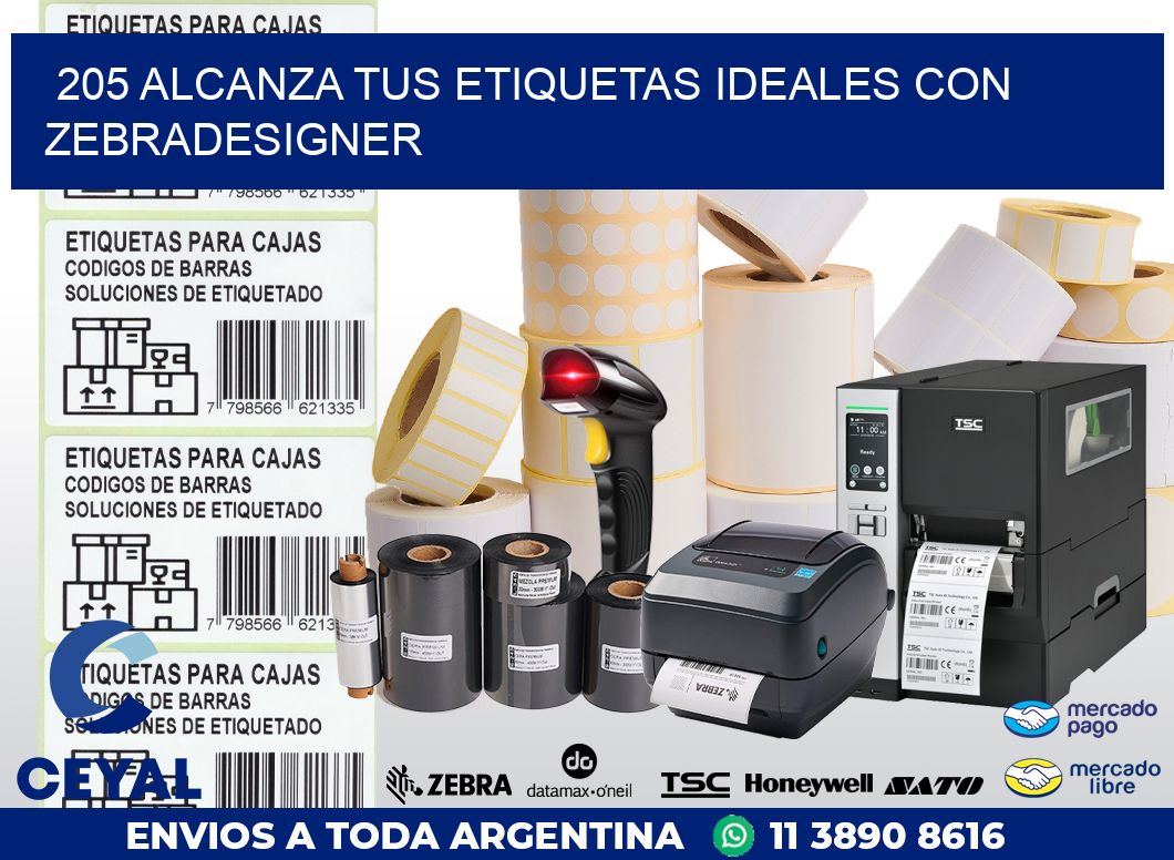 205 ALCANZA TUS ETIQUETAS IDEALES CON ZEBRADESIGNER