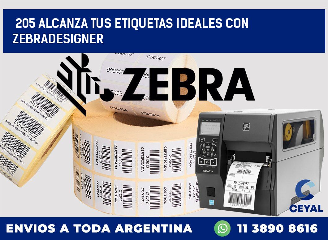 205 ALCANZA TUS ETIQUETAS IDEALES CON ZEBRADESIGNER