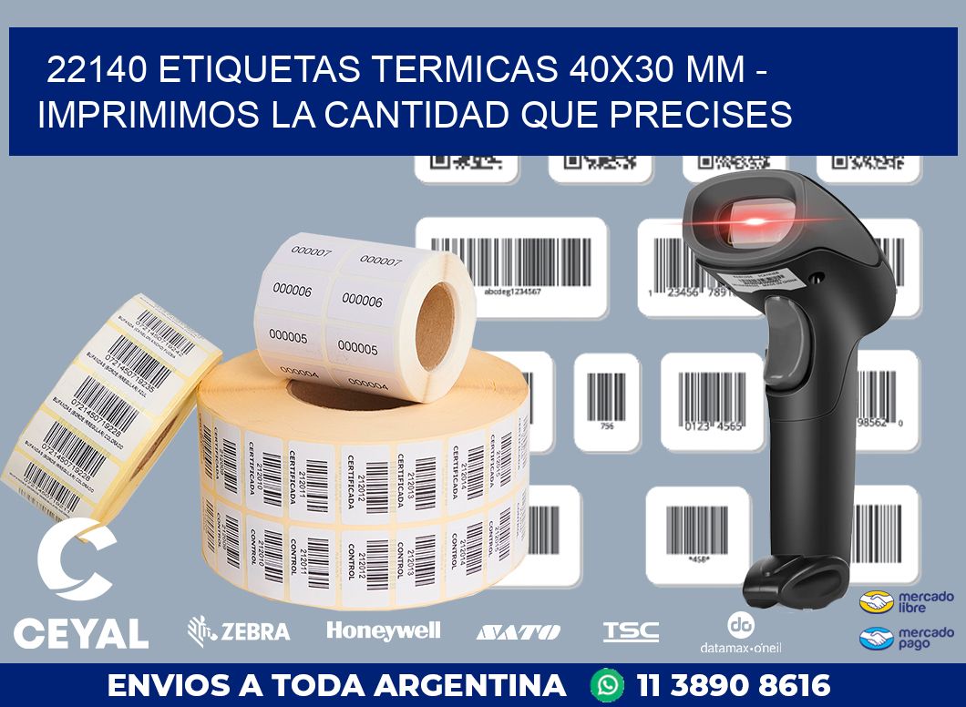 22140 ETIQUETAS TERMICAS 40X30 MM – IMPRIMIMOS LA CANTIDAD QUE PRECISES
