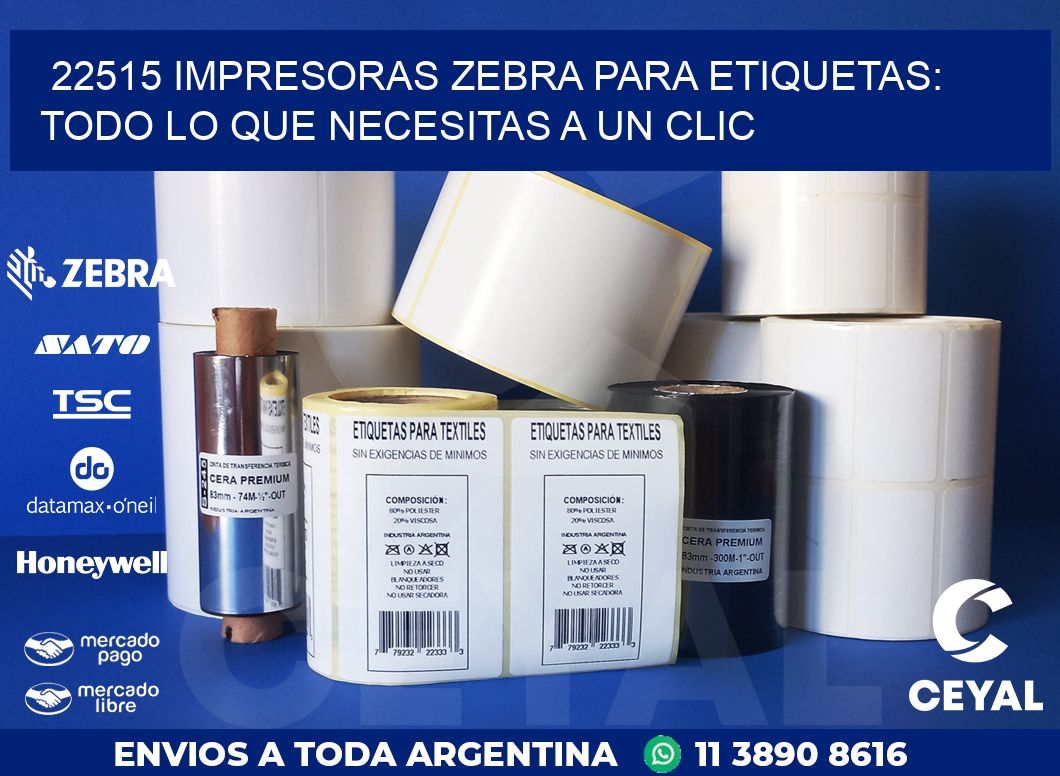 22515 IMPRESORAS ZEBRA PARA ETIQUETAS: TODO LO QUE NECESITAS A UN CLIC