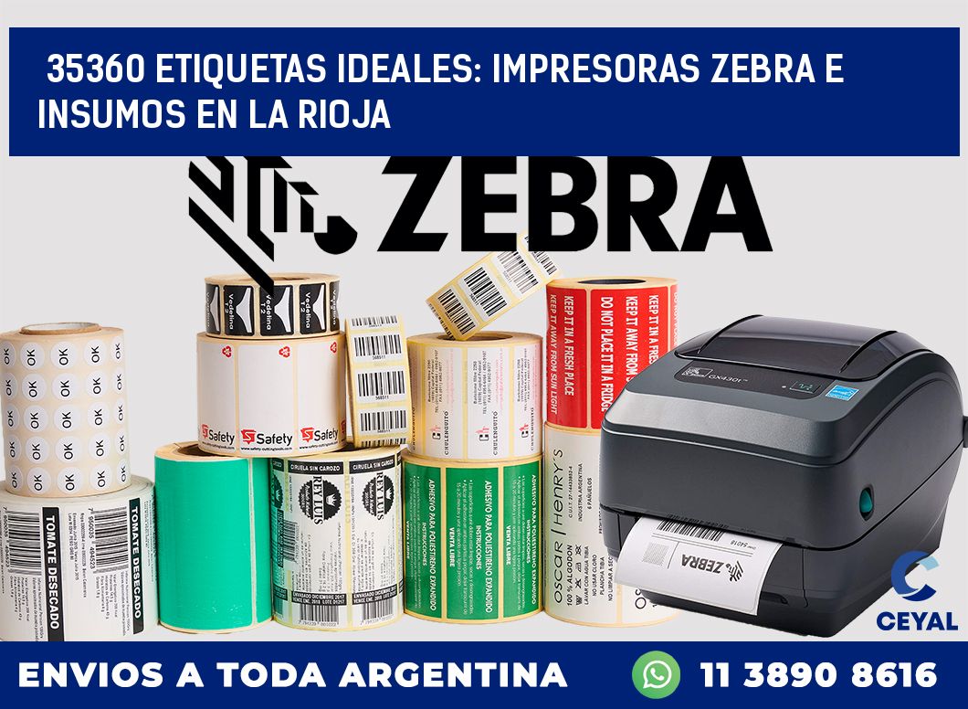 35360 ETIQUETAS IDEALES: IMPRESORAS ZEBRA E INSUMOS EN LA RIOJA