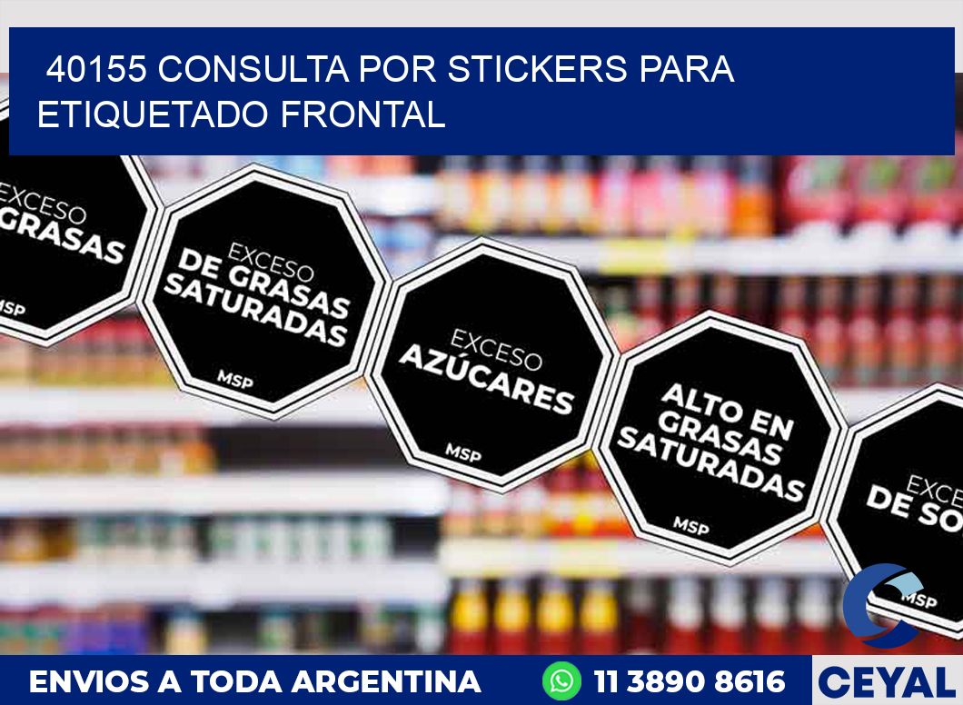 40155 CONSULTA POR STICKERS PARA ETIQUETADO FRONTAL