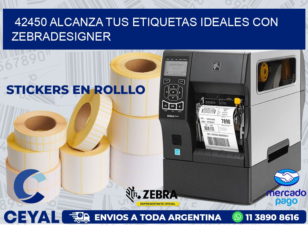 42450 ALCANZA TUS ETIQUETAS IDEALES CON ZEBRADESIGNER
