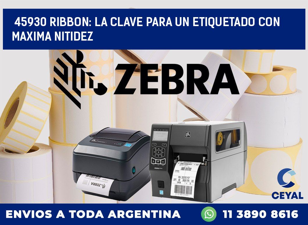45930 RIBBON: LA CLAVE PARA UN ETIQUETADO CON MAXIMA NITIDEZ