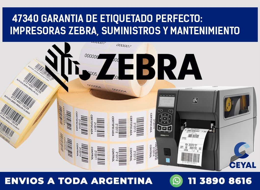 47340 GARANTIA DE ETIQUETADO PERFECTO: IMPRESORAS ZEBRA, SUMINISTROS Y MANTENIMIENTO