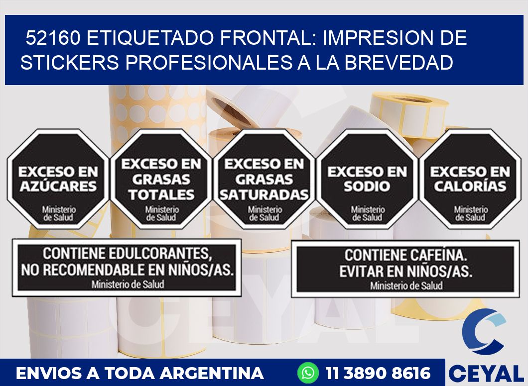 52160 ETIQUETADO FRONTAL: IMPRESION DE STICKERS PROFESIONALES A LA BREVEDAD