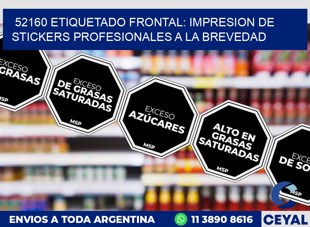 52160 ETIQUETADO FRONTAL: IMPRESION DE STICKERS PROFESIONALES A LA BREVEDAD
