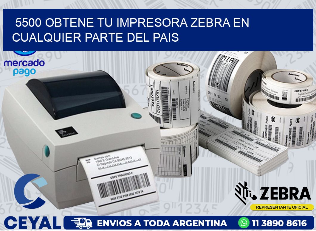 5500 OBTENE TU IMPRESORA ZEBRA EN CUALQUIER PARTE DEL PAIS
