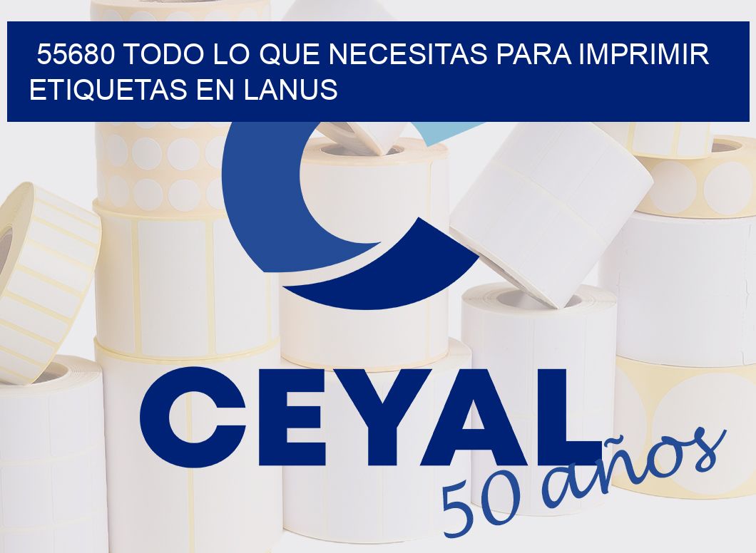 55680 TODO LO QUE NECESITAS PARA IMPRIMIR ETIQUETAS EN LANUS