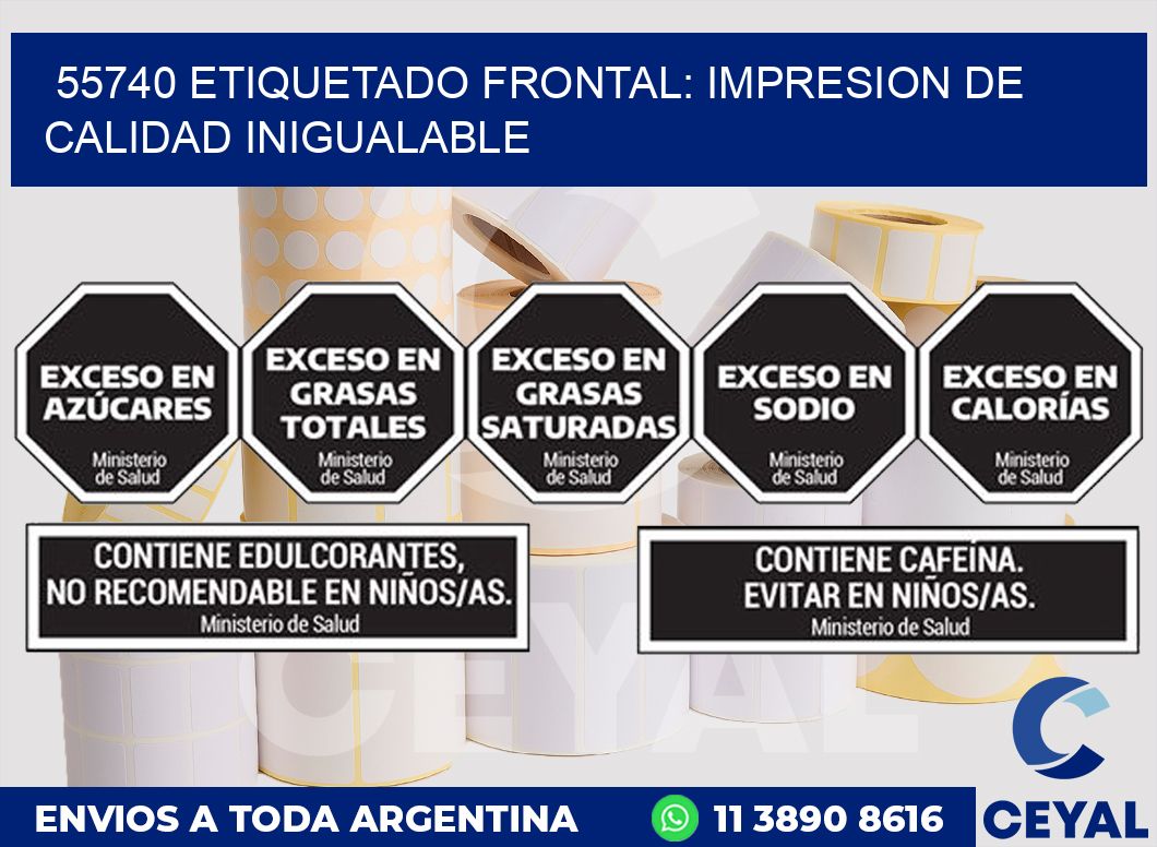 55740 ETIQUETADO FRONTAL: IMPRESION DE CALIDAD INIGUALABLE