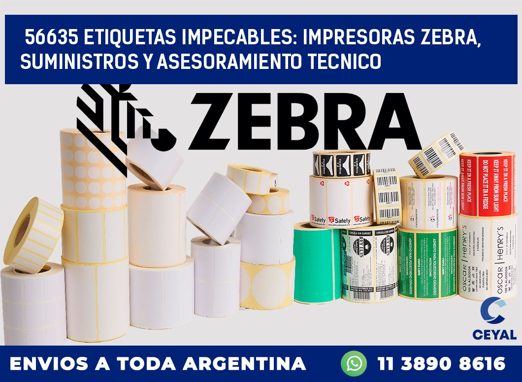 56635 ETIQUETAS IMPECABLES: IMPRESORAS ZEBRA, SUMINISTROS Y ASESORAMIENTO TECNICO