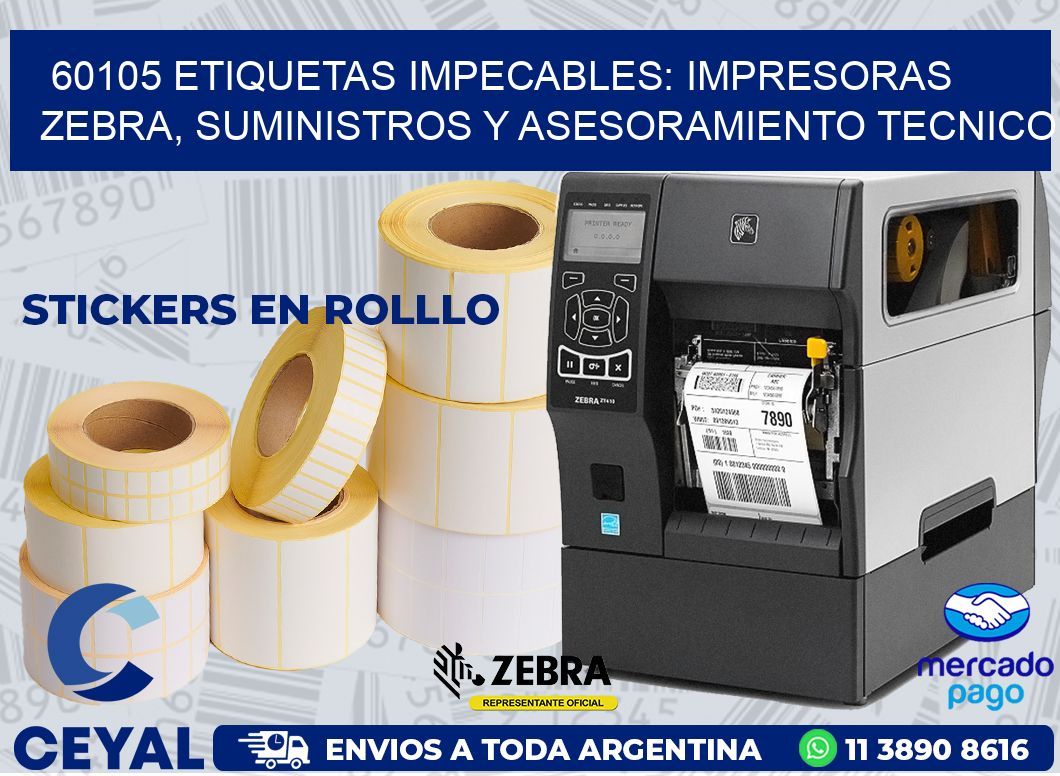 60105 ETIQUETAS IMPECABLES: IMPRESORAS ZEBRA, SUMINISTROS Y ASESORAMIENTO TECNICO