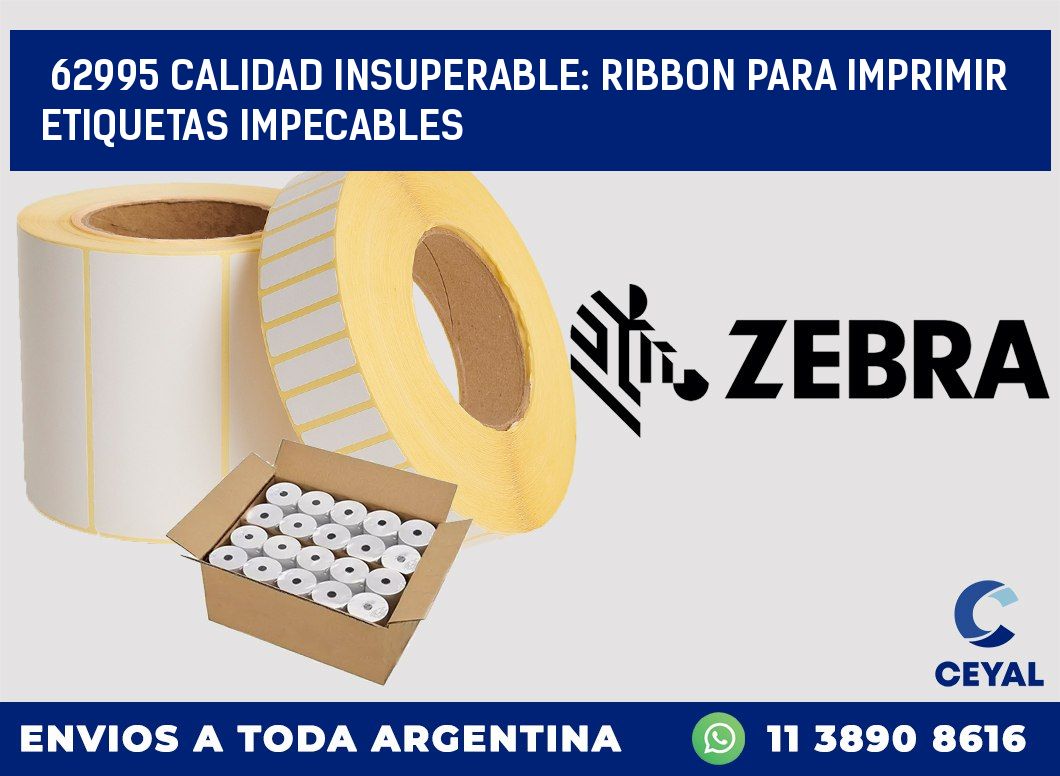 62995 CALIDAD INSUPERABLE: RIBBON PARA IMPRIMIR ETIQUETAS IMPECABLES