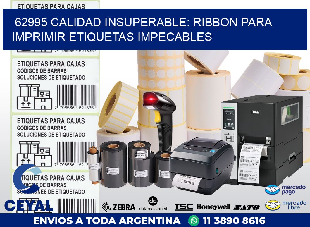 62995 CALIDAD INSUPERABLE: RIBBON PARA IMPRIMIR ETIQUETAS IMPECABLES