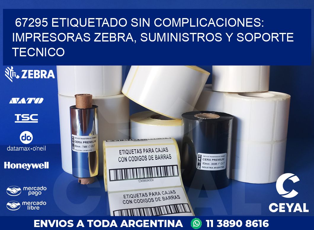 67295 ETIQUETADO SIN COMPLICACIONES: IMPRESORAS ZEBRA, SUMINISTROS Y SOPORTE TECNICO