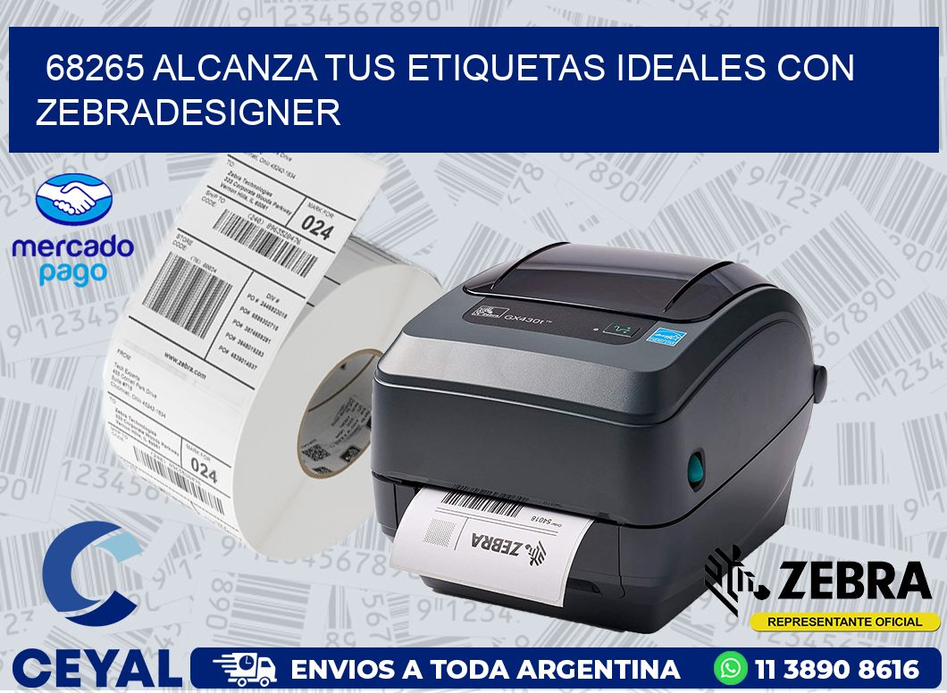 68265 ALCANZA TUS ETIQUETAS IDEALES CON ZEBRADESIGNER