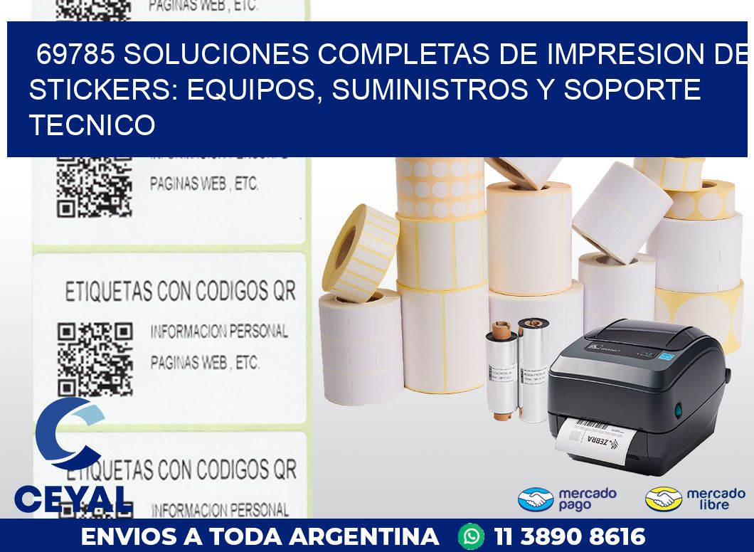 69785 SOLUCIONES COMPLETAS DE IMPRESION DE STICKERS: EQUIPOS, SUMINISTROS Y SOPORTE TECNICO
