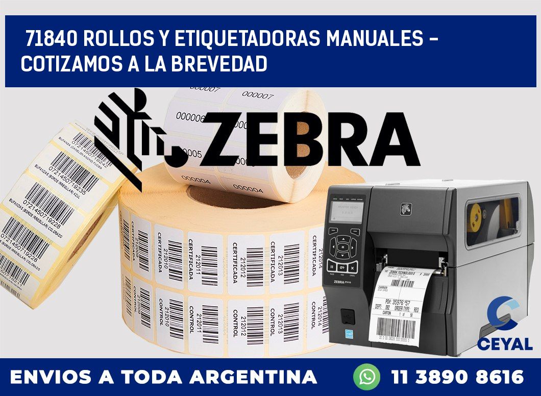 71840 ROLLOS Y ETIQUETADORAS MANUALES - COTIZAMOS A LA BREVEDAD