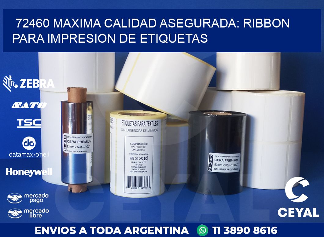 72460 MAXIMA CALIDAD ASEGURADA: RIBBON PARA IMPRESION DE ETIQUETAS
