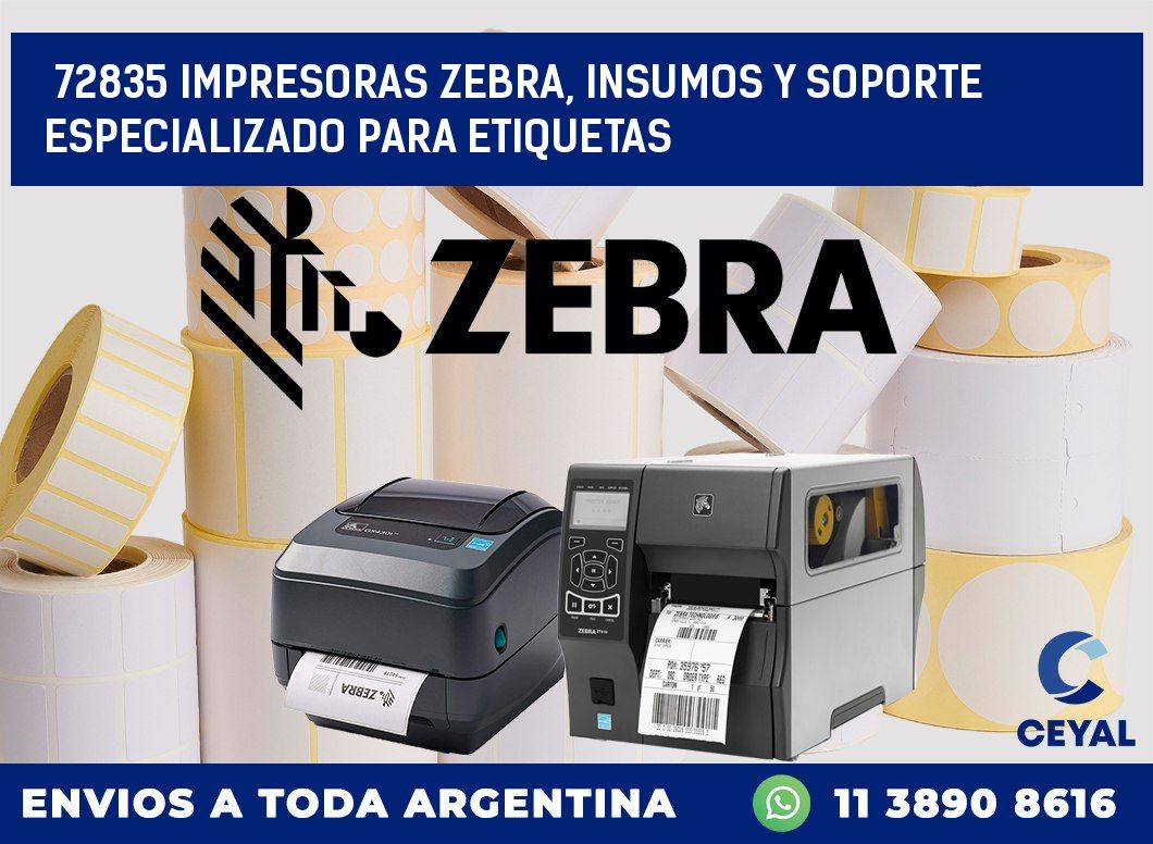 72835 IMPRESORAS ZEBRA, INSUMOS Y SOPORTE ESPECIALIZADO PARA ETIQUETAS