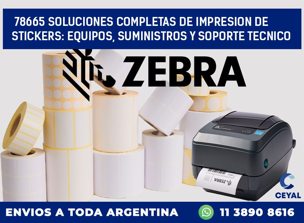 78665 SOLUCIONES COMPLETAS DE IMPRESION DE STICKERS: EQUIPOS, SUMINISTROS Y SOPORTE TECNICO