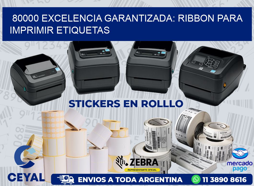 80000 EXCELENCIA GARANTIZADA: RIBBON PARA IMPRIMIR ETIQUETAS