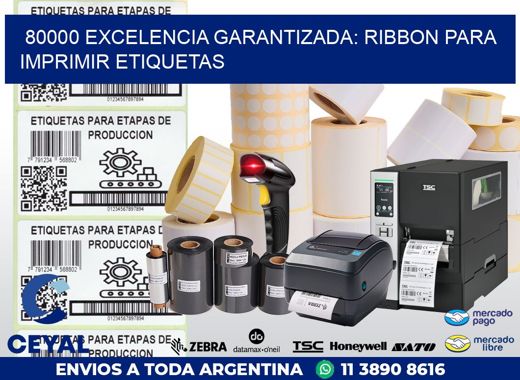 80000 EXCELENCIA GARANTIZADA: RIBBON PARA IMPRIMIR ETIQUETAS