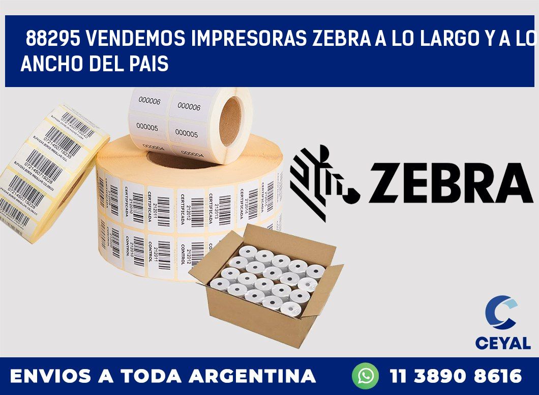 88295 VENDEMOS IMPRESORAS ZEBRA A LO LARGO Y A LO ANCHO DEL PAIS