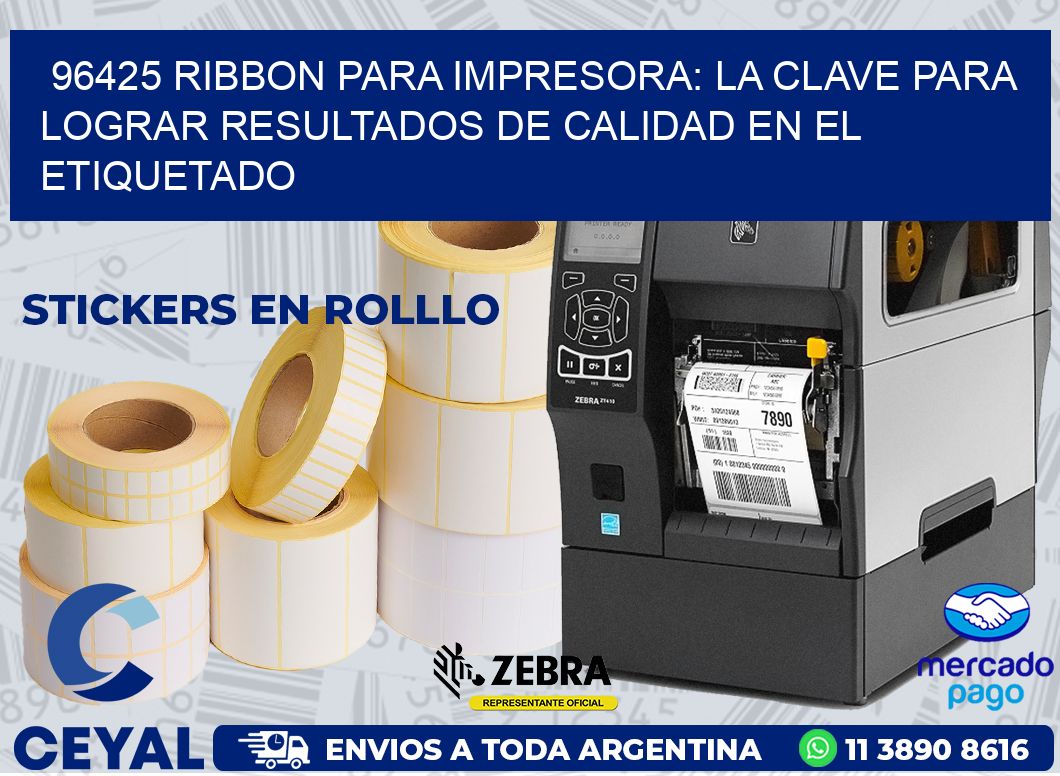96425 RIBBON PARA IMPRESORA: LA CLAVE PARA LOGRAR RESULTADOS DE CALIDAD EN EL ETIQUETADO