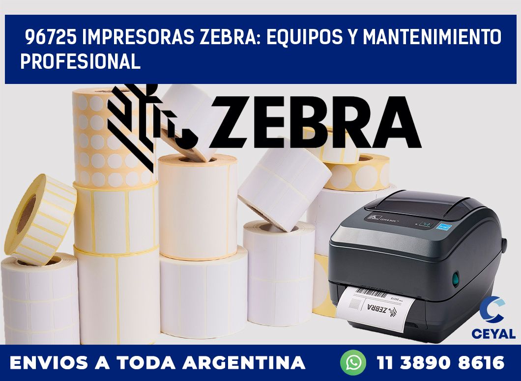 96725 IMPRESORAS ZEBRA: EQUIPOS Y MANTENIMIENTO PROFESIONAL