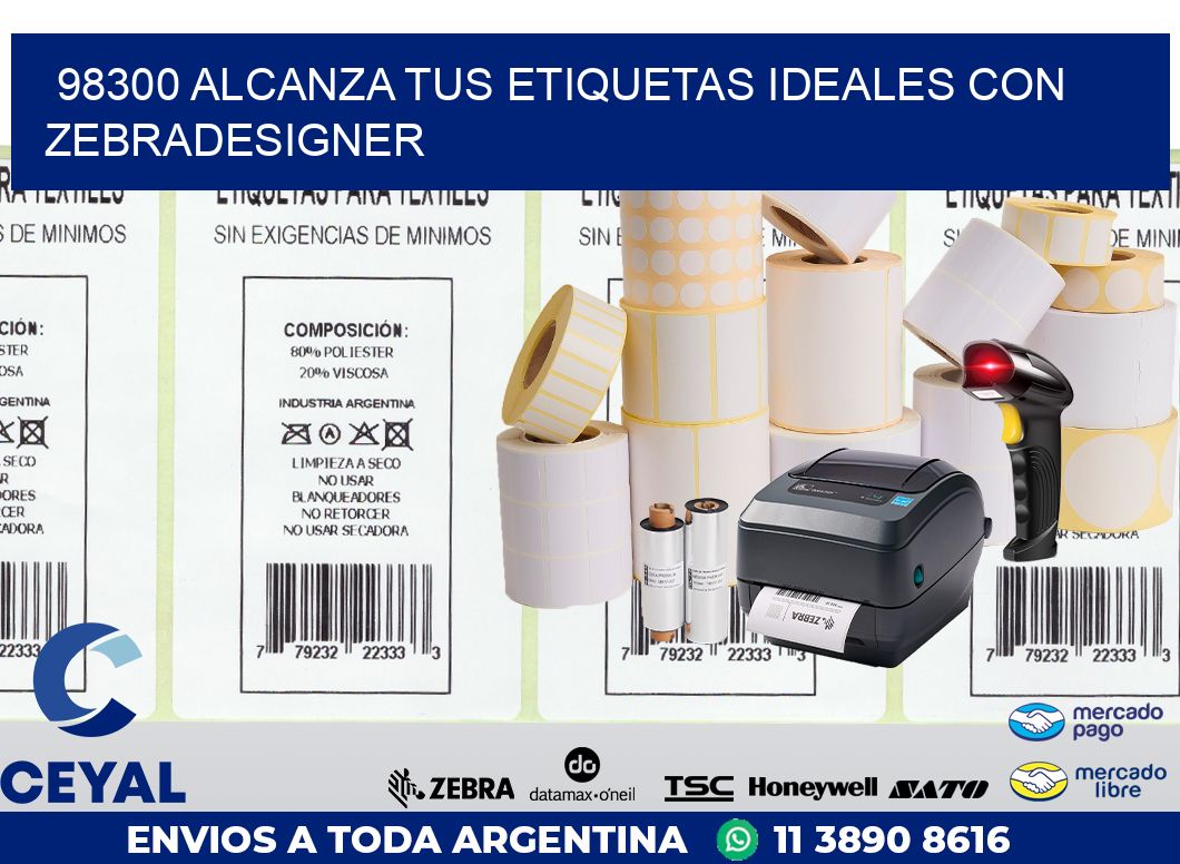98300 ALCANZA TUS ETIQUETAS IDEALES CON ZEBRADESIGNER