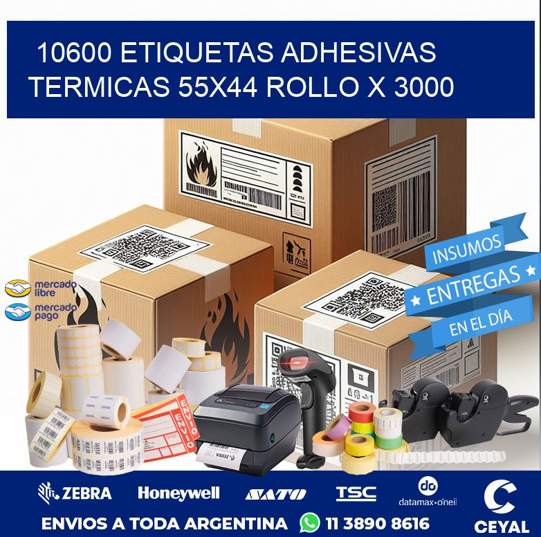10600 ETIQUETAS ADHESIVAS TERMICAS 55X44 ROLLO X 3000