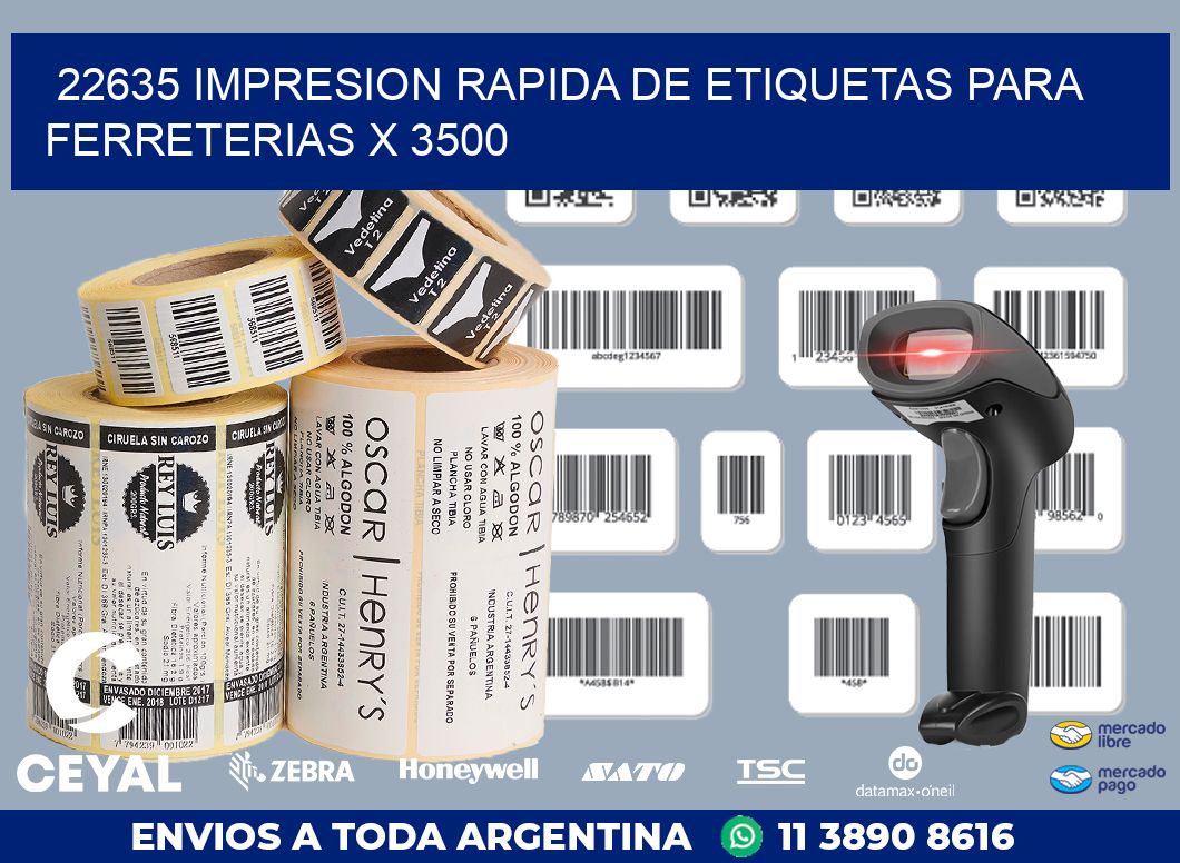 22635 IMPRESION RAPIDA DE ETIQUETAS PARA FERRETERIAS X 3500