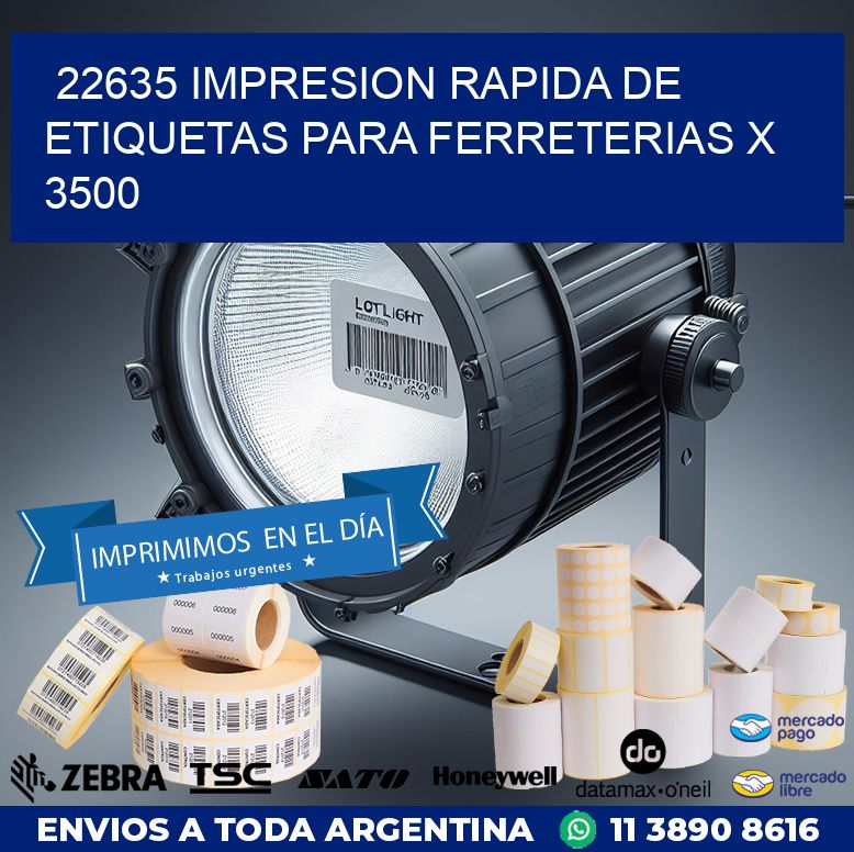 22635 IMPRESION RAPIDA DE ETIQUETAS PARA FERRETERIAS X 3500